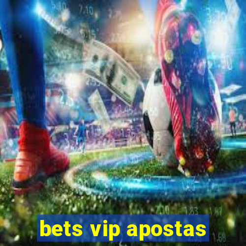 bets vip apostas